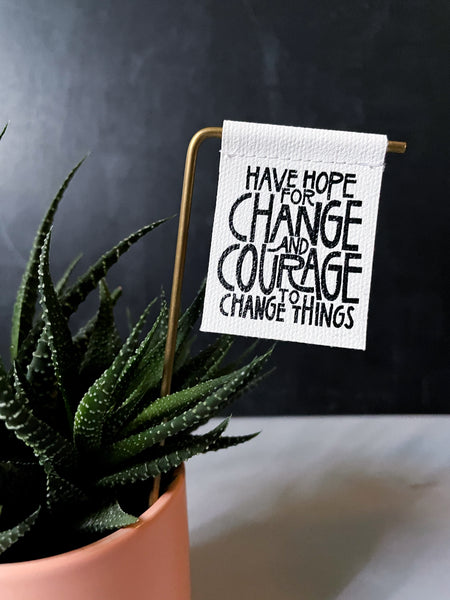 Have Hope For Change And Courage To Change Things Plant Stake