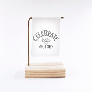 Celebrate Every Tiny Victory Standing Banner