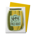 Aren't You Just A Dill-ight Card