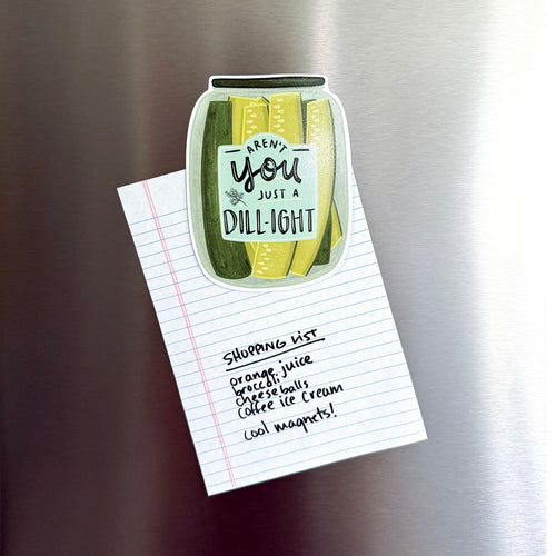 Aren't You Just A Dill-ight Magnet