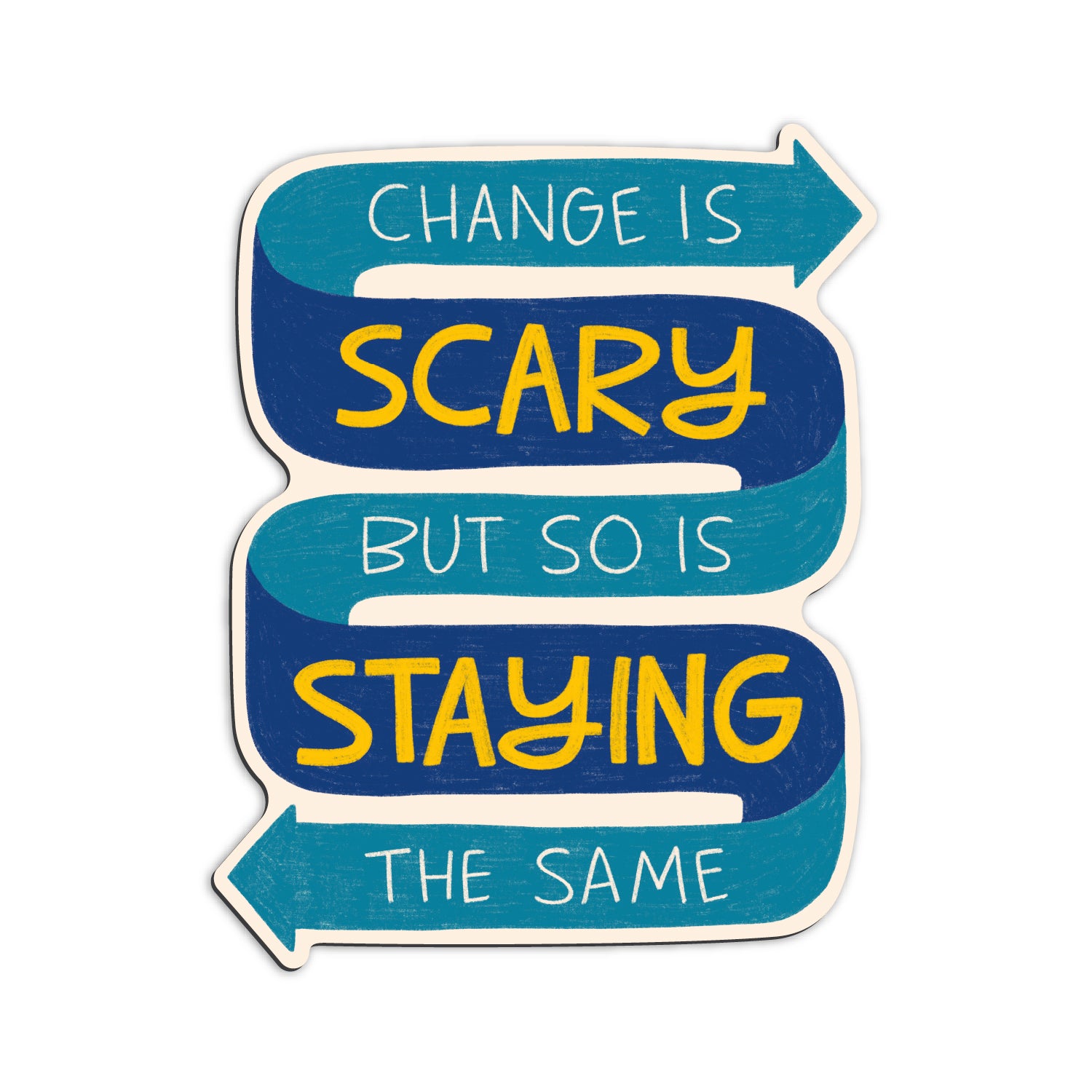 Change Is Scary But So Is Staying The Same Magnet