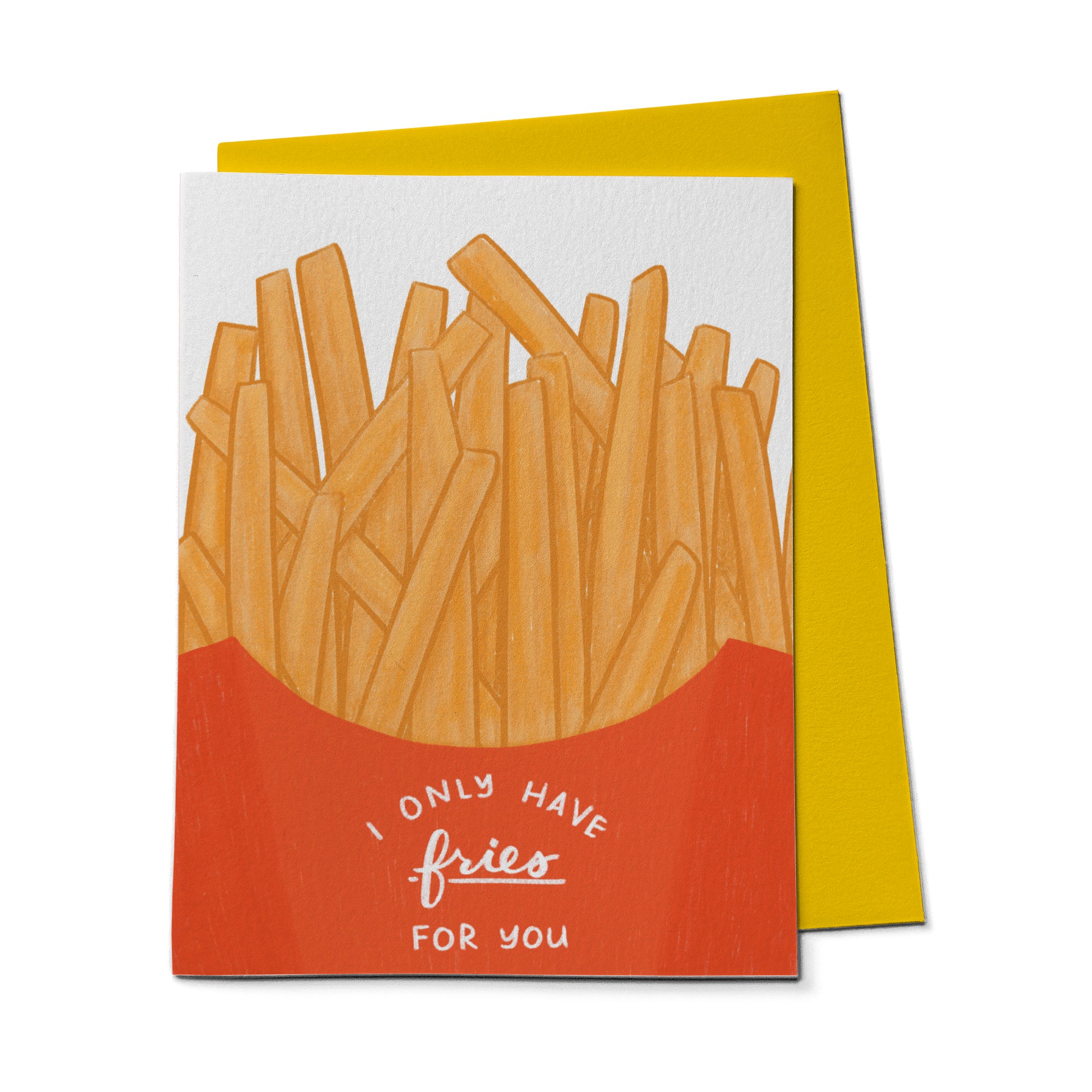 I Only Have Fries For You Card