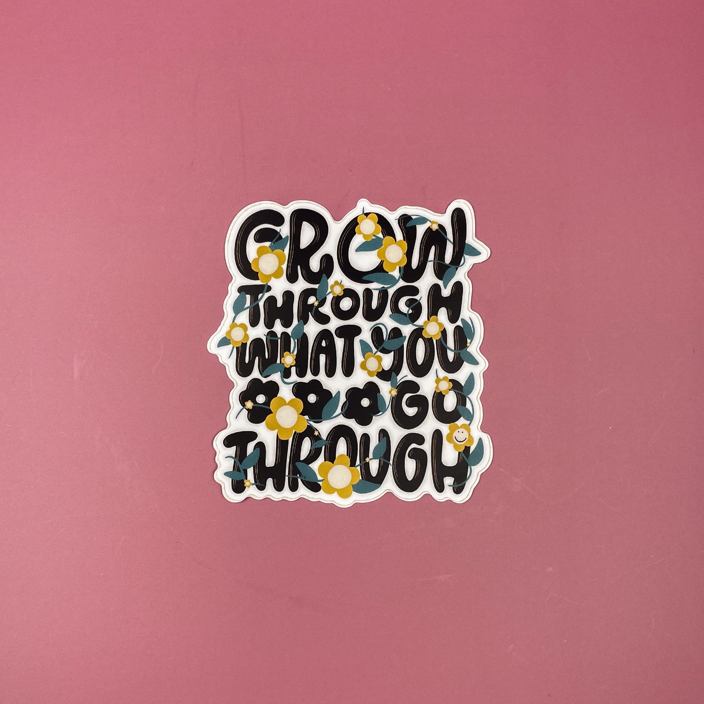 Grow Through What You Go Through Sticker