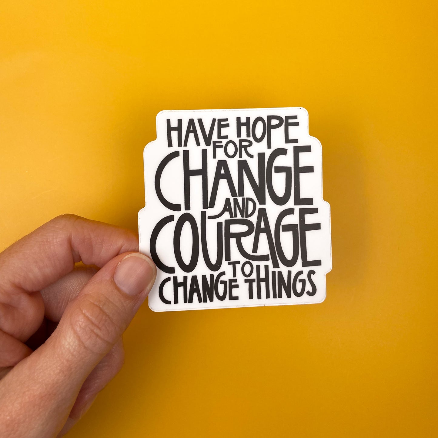 Have Hope For Change And Courage To Change Things Sticker