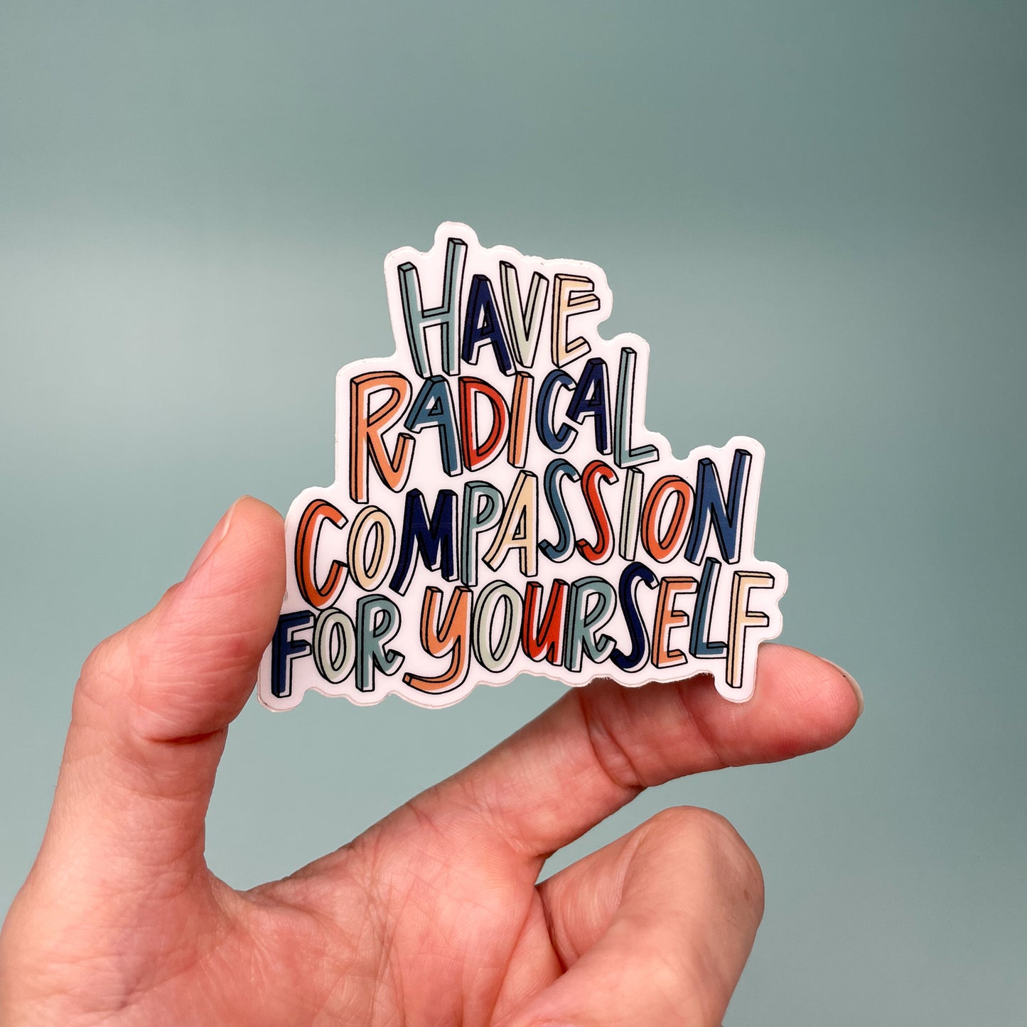 Have Radical Compassion For Yourself Sticker