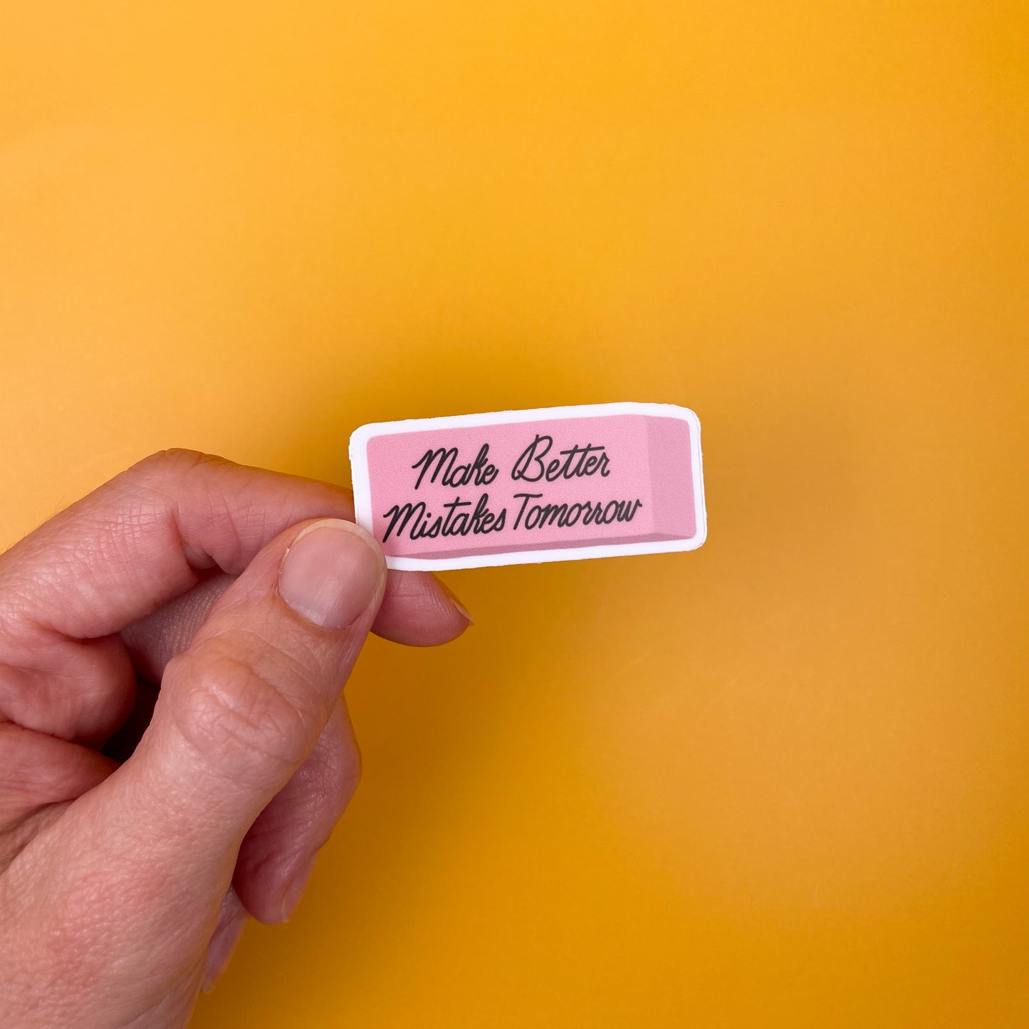 Make Better Mistakes Tomorrow Eraser Sticker