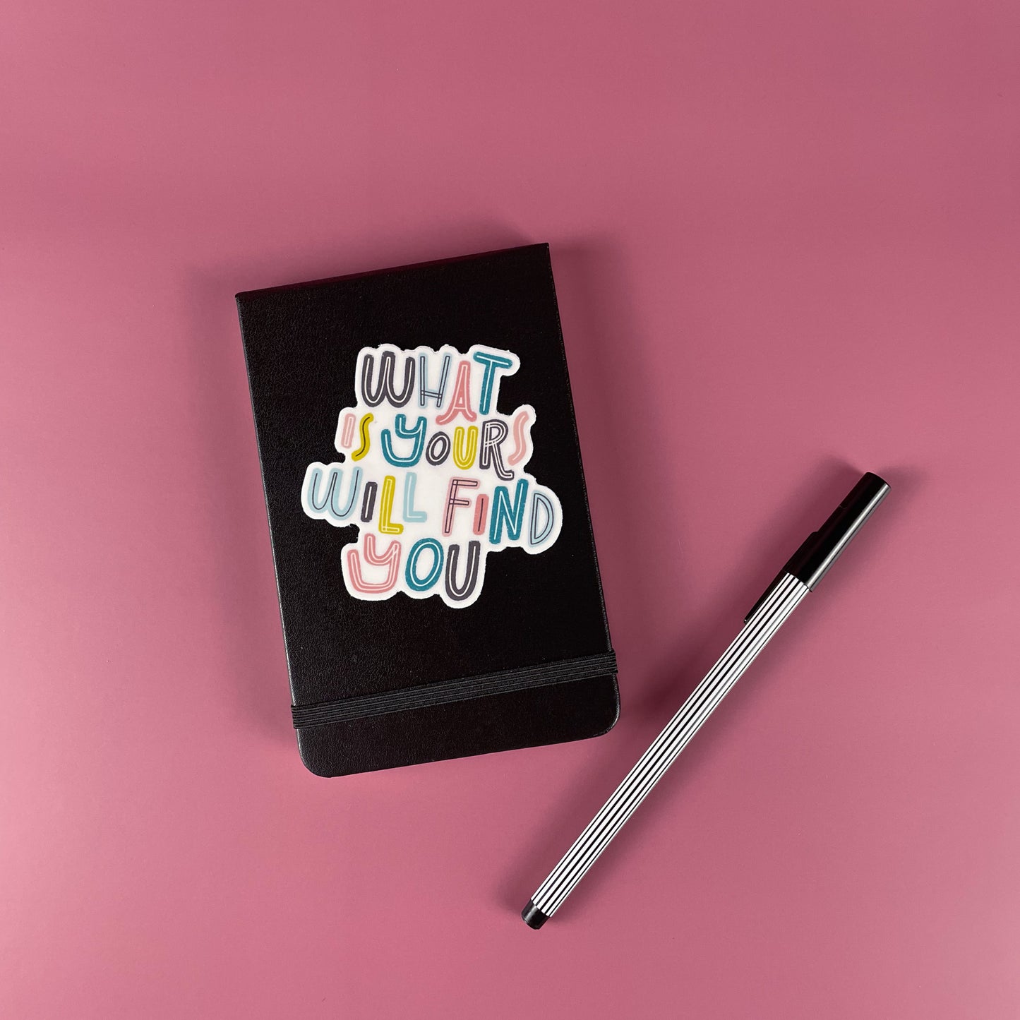 What Is Yours Will Find You Sticker