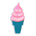We're All Just Screaming Ice Cream Magnet