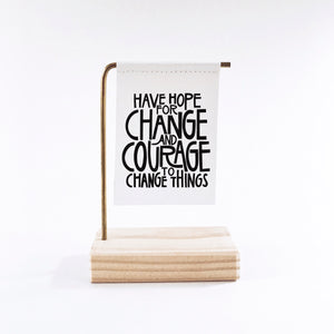 Have Hope For Change And Courage To Change Things Standing Banner