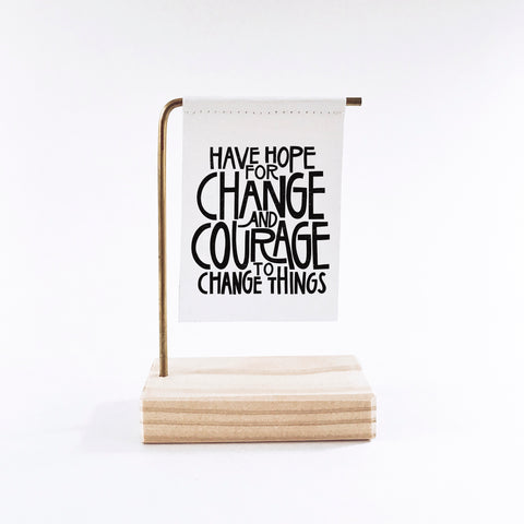 Have Hope For Change And Courage To Change Things Standing Banner