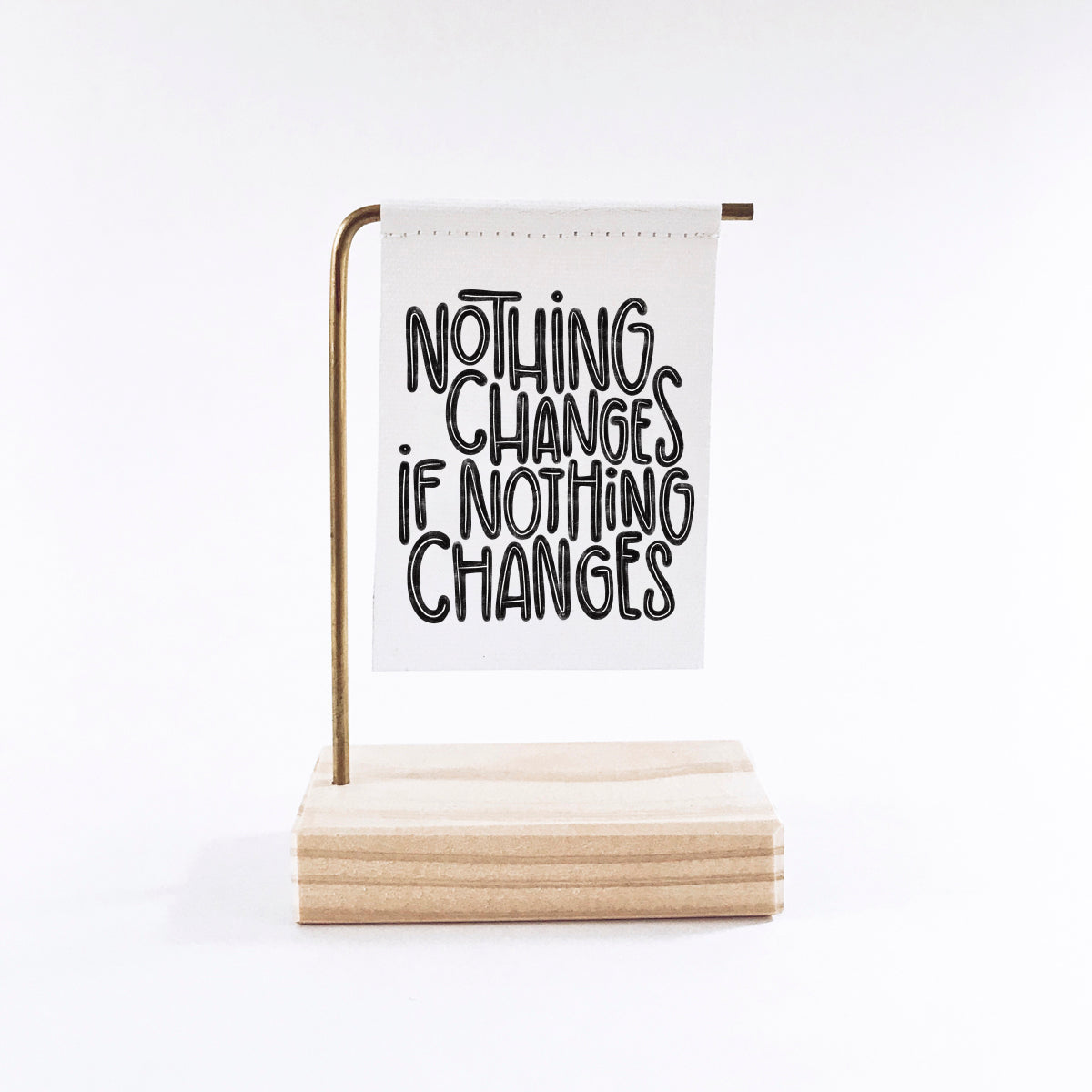 Nothing Changes If Nothing Changes Standing Banner