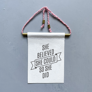 She Believed She Could So She Did Brass and String Hanging Banner