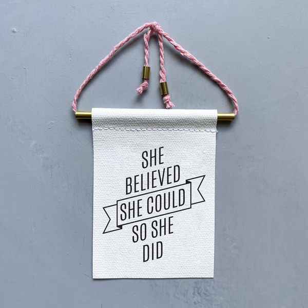 She Believed She Could So She Did Brass and String Hanging Banner