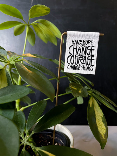 Have Hope For Change And Courage To Change Things Plant Stake