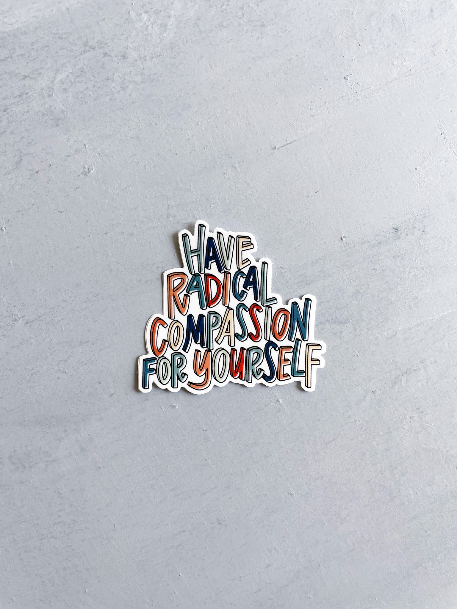 Have Radical Compassion For Yourself Sticker