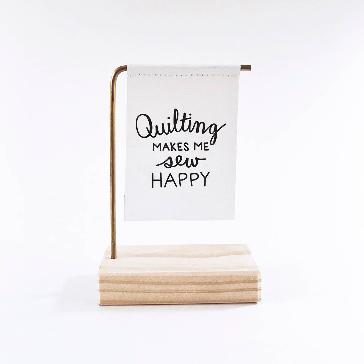 Quilting Makes Me Sew Happy Standing Banner