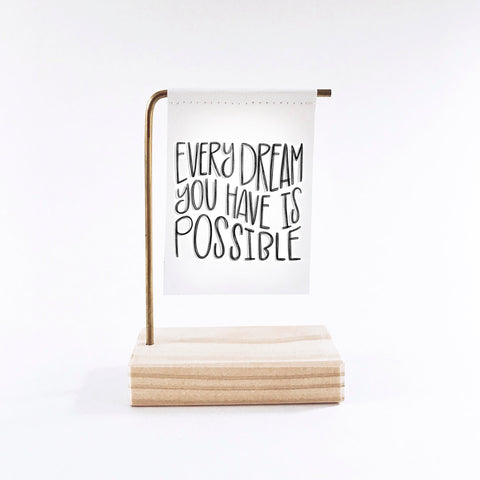 Every Dream You Have Is Possible Standing Banner