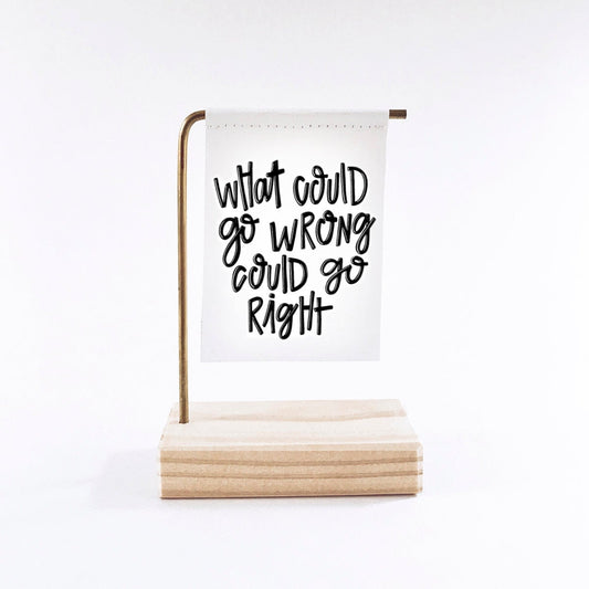 What Could Go Wrong Could Go Right Standing Banner