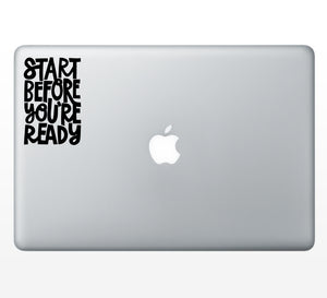 Start Before You're Ready Decal